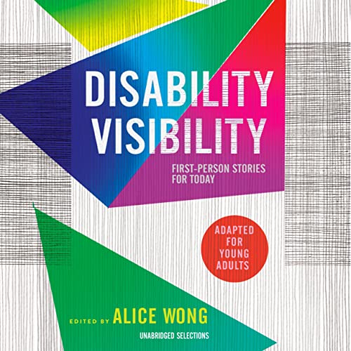 disability visability adapted for young adults first person stories for today sarah ann amsse alice wong anthony michael lopez